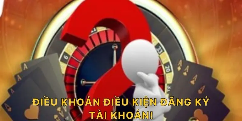 Điều khoản điều kiện đăng ký tài khoản!