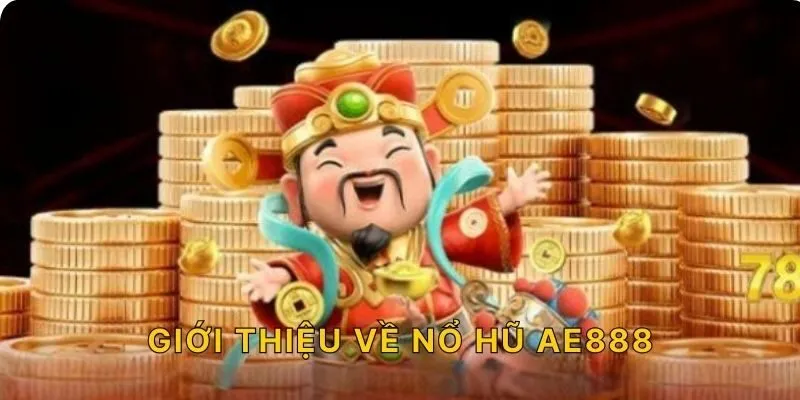 Giới thiệu về nổ hũ AE888