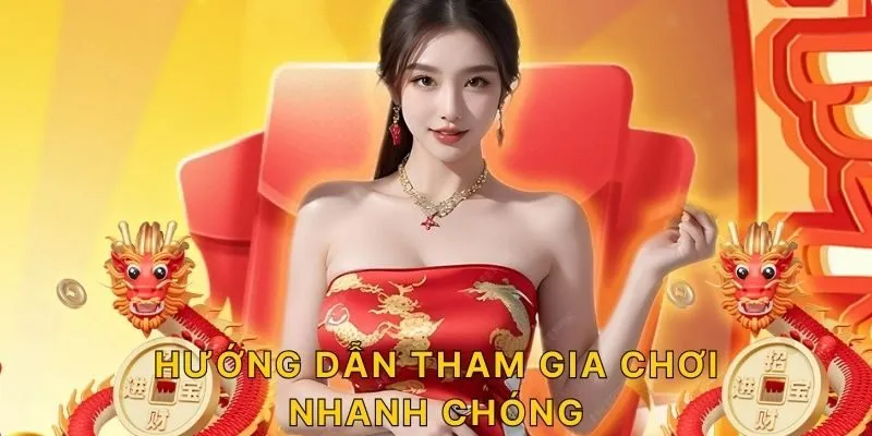 Hướng dẫn tham gia chơi nhanh chóng!