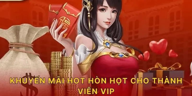 Khuyến mãi hot hòn họt cho thành viên VIP