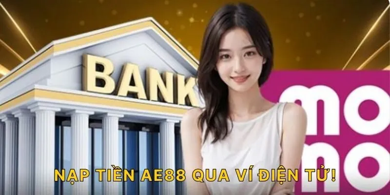 Nạp tiền AE88 qua ví điện tử!