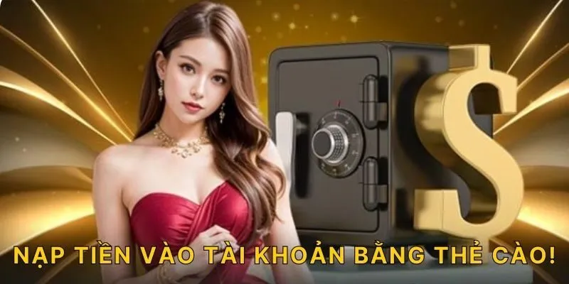 Nạp tiền vào tài khoản bằng thẻ cào!