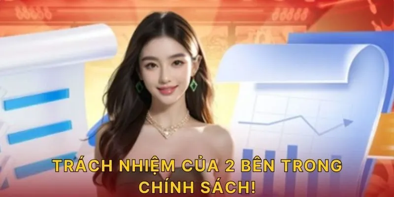 Trách nhiệm của 2 bên trong chính sách!