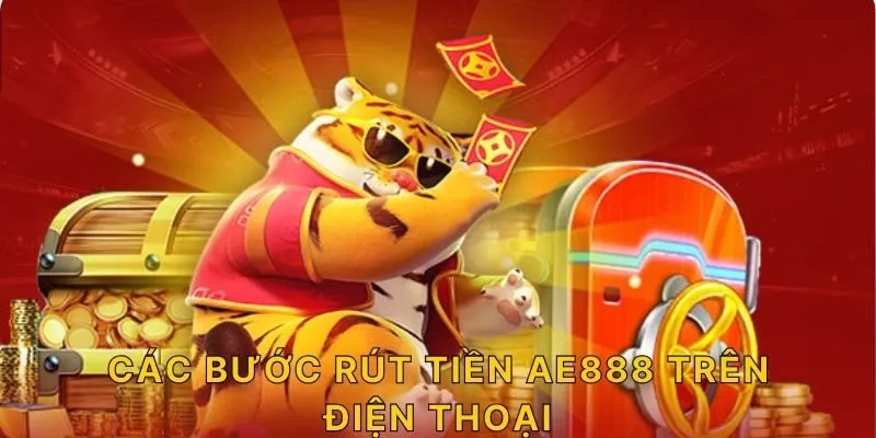 Các bước rút tiền AE888 trên điện thoại