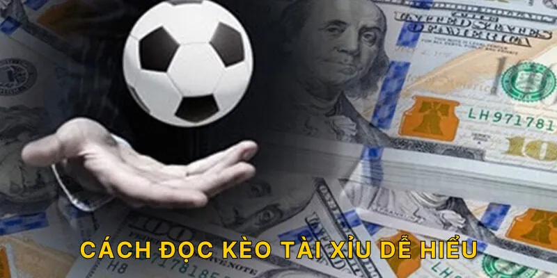 Cách đọc kèo tài xỉu dễ hiểu