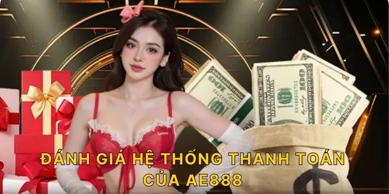 Đánh giá hệ thống thanh toán của AE888