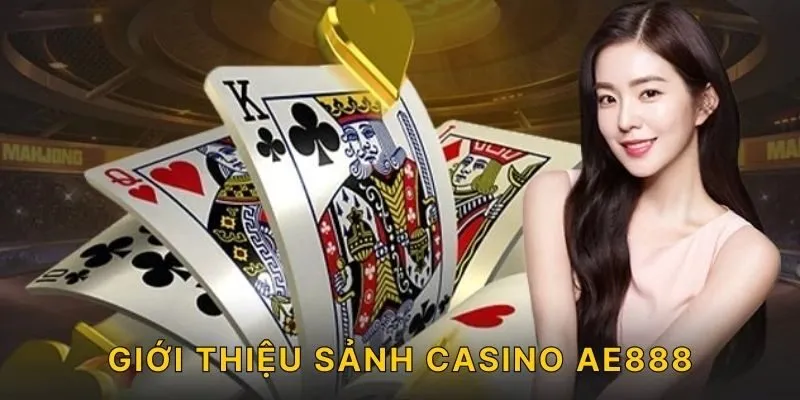 Giới thiệu sảnh Casino AE888