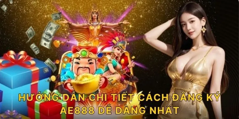 Hướng dẫn chi tiết cách đăng ký AE888 dễ dàng nhất