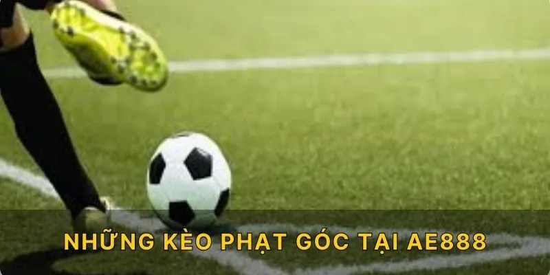 Những kèo phạt góc tại AE888