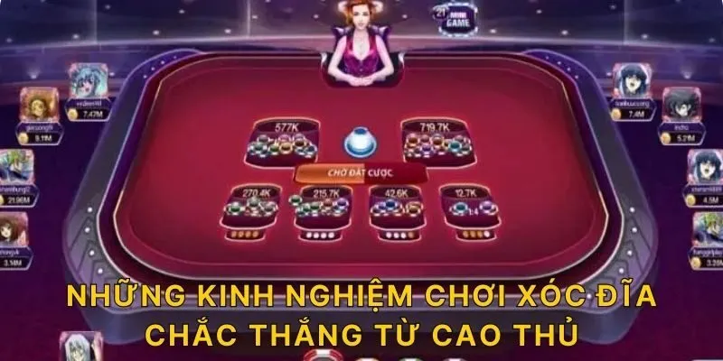 Những kinh nghiệm chơi xóc đĩa chắc thắng từ cao thủ