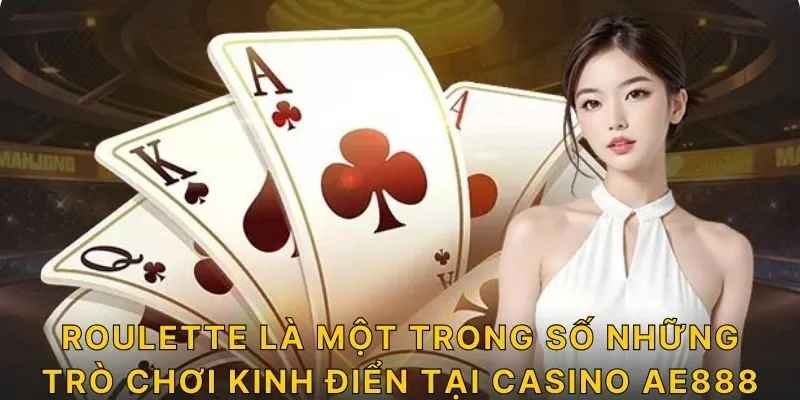 Roulette là một trong số những trò chơi kinh điển tại casino AE888