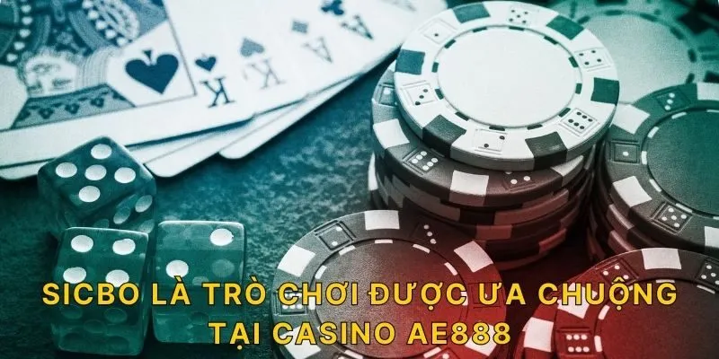 Sicbo là trò chơi được ưa chuộng tại casino AE888
