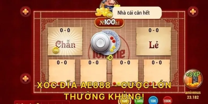 Xóc đĩa AE888 - Cược lớn thưởng khủng!